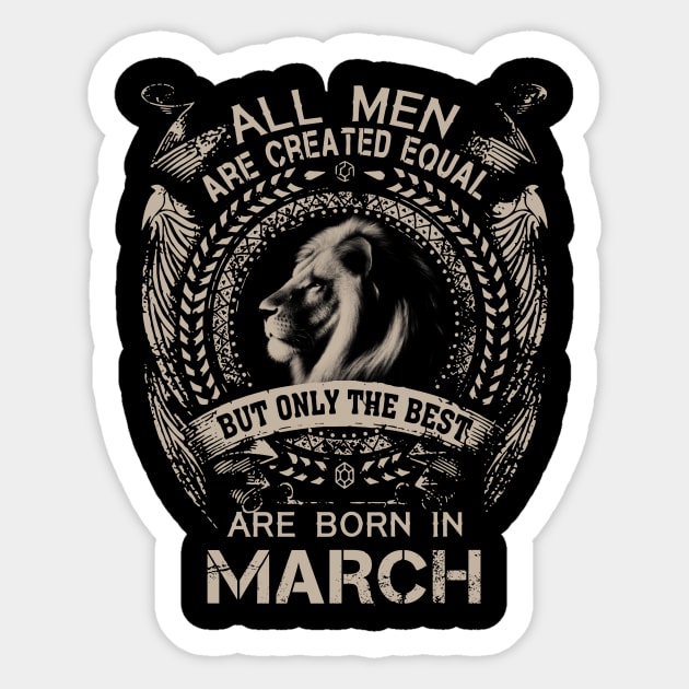 Lion All Men Are Created Equal But Only The Best Are Born In March Sticker by Hsieh Claretta Art